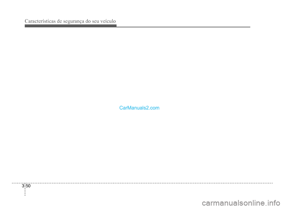 Hyundai HB20 2012  Manual do proprietário (in Portuguese) 3-50
Características de segurança do seu veículo  