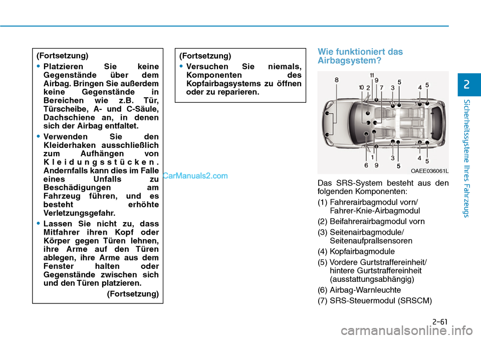 Hyundai Ioniq 2019  Betriebsanleitung (in German) 2-61
Sicherheitssysteme Ihres Fahrzeugs
2
Wie funktioniert das
Airbagsystem?
Das SRS-System besteht aus den
folgenden Komponenten:
(1) Fahrerairbagmodul vorn/Fahrer-Knie-Airbagmodul
(2) Beifahrerairba