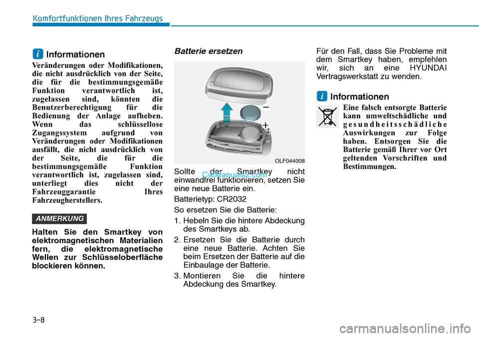 Hyundai Ioniq 2019 Betriebsanleitung (in German) 3-8
Komfortfunktionen Ihres Fahrzeugs
Informationen
Veränderungen oder Modifikationen,
die nicht ausdrücklich von der Seite,
die für die bestimmungsgemäße
Funktion verantwortlich ist,
zugelassen Hyundai Ioniq 2019 Betriebsanleitung (in German) 3-8
Komfortfunktionen Ihres Fahrzeugs
Informationen
Veränderungen oder Modifikationen,
die nicht ausdrücklich von der Seite,
die für die bestimmungsgemäße
Funktion verantwortlich ist,
zugelassen