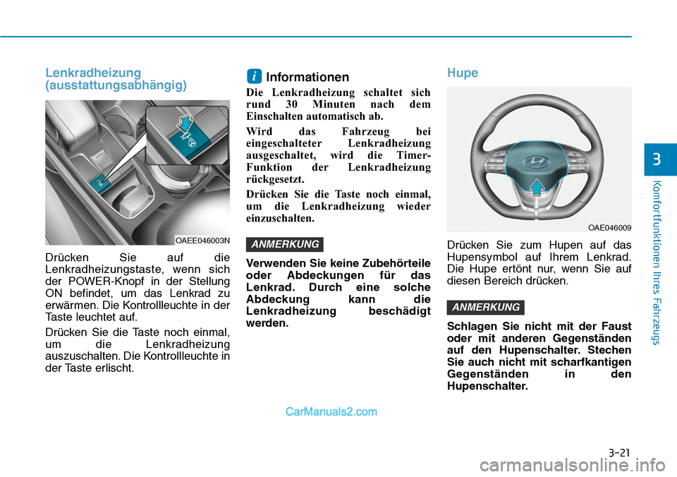 Hyundai Ioniq 2019 Betriebsanleitung (in German) 3-21
Komfortfunktionen Ihres Fahrzeugs
3
Lenkradheizung
(ausstattungsabhängig)
Drücken Sie auf die
Lenkradheizungstaste, wenn sich
der POWER-Knopf in der Stellung
ON befindet, um das Lenkrad zu
erwà Hyundai Ioniq 2019 Betriebsanleitung (in German) 3-21
Komfortfunktionen Ihres Fahrzeugs
3
Lenkradheizung
(ausstattungsabhängig)
Drücken Sie auf die
Lenkradheizungstaste, wenn sich
der POWER-Knopf in der Stellung
ON befindet, um das Lenkrad zu
erwÃ