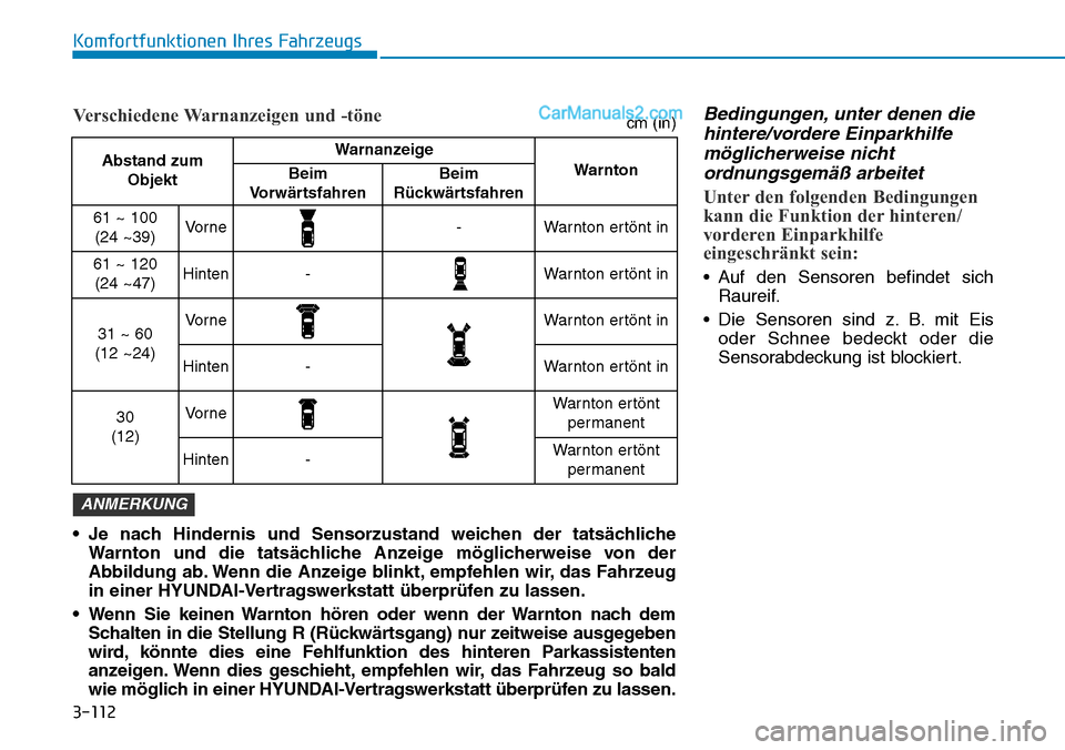 Hyundai Ioniq 2019  Betriebsanleitung (in German) 3-112
Komfortfunktionen Ihres Fahrzeugs
Bedingungen, unter denen diehintere/vordere Einparkhilfemöglicherweise nichtordnungsgemäß arbeitet
Unter den folgenden Bedingungen
kann die Funktion der hint