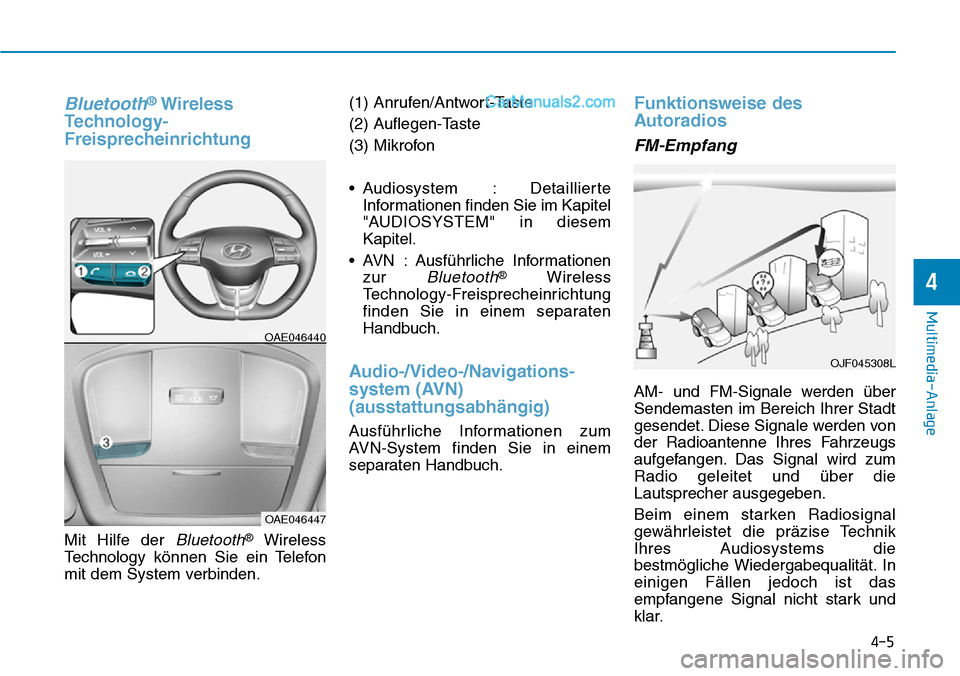 Hyundai Ioniq 2019 Betriebsanleitung (in German) Bluetooth®Wireless
Technology-
Freisprecheinrichtung
Mit Hilfe der Bluetooth®Wireless
Technology können Sie ein Telefon
mit dem System verbinden. (1) Anrufen/Antwort-Taste
(2) Auflegen-Taste
(3) Mi Hyundai Ioniq 2019 Betriebsanleitung (in German) Bluetooth®Wireless
Technology-
Freisprecheinrichtung
Mit Hilfe der Bluetooth®Wireless
Technology können Sie ein Telefon
mit dem System verbinden. (1) Anrufen/Antwort-Taste
(2) Auflegen-Taste
(3) Mi