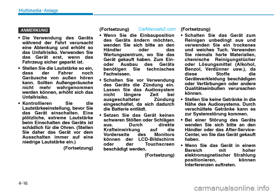 Hyundai Ioniq 2019 Betriebsanleitung (in German) 4-16
Multimedia-Anlage
• Die Verwendung des Geräts während der Fahrt verursacht
eine Ablenkung und erhöht so
das Unfallrisiko. Verwenden Sie
das Gerät erst, wenn das
Fahrzeug sicher geparkt ist Hyundai Ioniq 2019 Betriebsanleitung (in German) 4-16
Multimedia-Anlage
• Die Verwendung des Geräts während der Fahrt verursacht
eine Ablenkung und erhöht so
das Unfallrisiko. Verwenden Sie
das Gerät erst, wenn das
Fahrzeug sicher geparkt ist