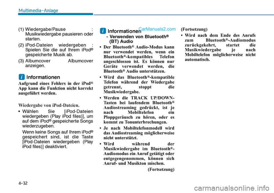 Hyundai Ioniq 2019 Betriebsanleitung (in German) 4-32
Multimedia-Anlage
(1) Wiedergabe/Pause :
Musikwiedergabe pausieren oder
starten.
(2) iP od-Dateien wiedergeben :
Spielen Sie die auf Ihrem iPod
®
gespeicherte Musik ab.
(3) Alb umcover Albumco Hyundai Ioniq 2019 Betriebsanleitung (in German) 4-32
Multimedia-Anlage
(1) Wiedergabe/Pause :
Musikwiedergabe pausieren oder
starten.
(2) iP od-Dateien wiedergeben :
Spielen Sie die auf Ihrem iPod
®
gespeicherte Musik ab.
(3) Alb umcover Albumco