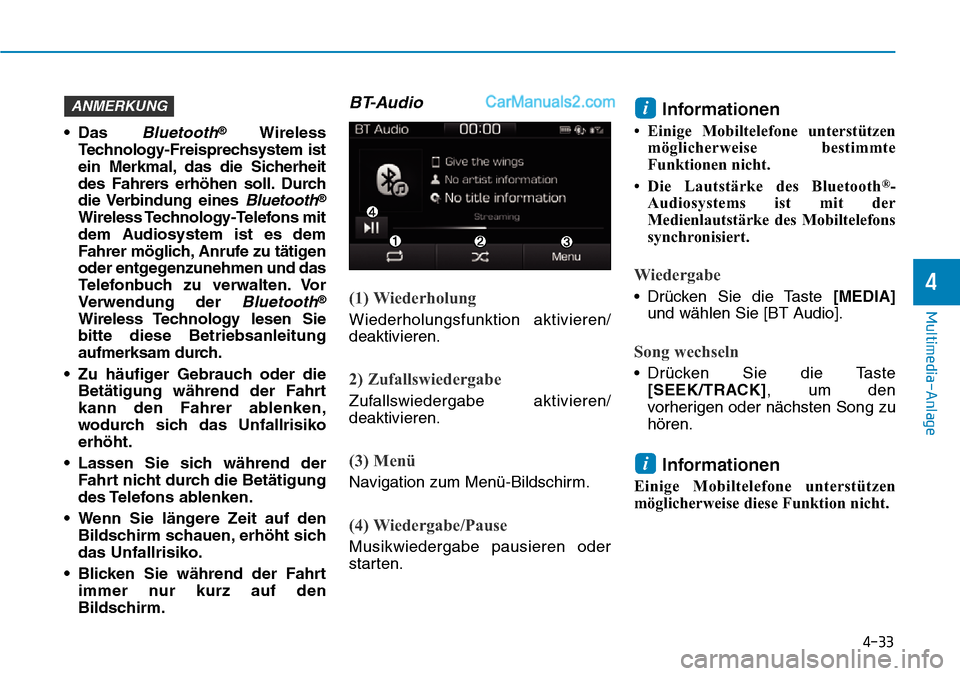 Hyundai Ioniq 2019 Betriebsanleitung (in German) 4-33
Multimedia-Anlage
4
• Das Bluetooth®Wireless
Technology-Freisprechsystem ist
ein Merkmal, das die Sicherheit
des Fahrers erhöhen soll. Durch
die Verbindung eines
Bluetooth®
Wireless Techn Hyundai Ioniq 2019 Betriebsanleitung (in German) 4-33
Multimedia-Anlage
4
• Das Bluetooth®Wireless
Technology-Freisprechsystem ist
ein Merkmal, das die Sicherheit
des Fahrers erhöhen soll. Durch
die Verbindung eines
Bluetooth®
Wireless Techn
