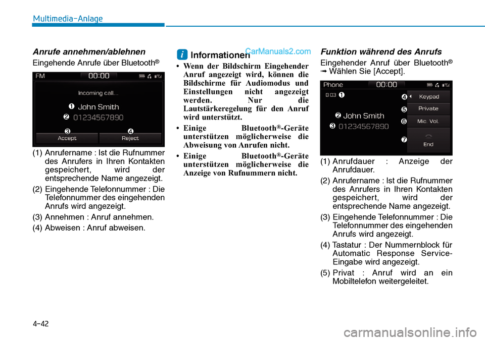 Hyundai Ioniq 2019 Betriebsanleitung (in German) 4-42
Multimedia-Anlage
Anrufe annehmen/ablehnen
Eingehende Anrufe über Bluetooth®
(1) Anrufername : Ist die Rufnummerdes Anrufers in Ihren Kontakten
gespeichert, wird der
entsprechende Name angezei Hyundai Ioniq 2019 Betriebsanleitung (in German) 4-42
Multimedia-Anlage
Anrufe annehmen/ablehnen
Eingehende Anrufe über Bluetooth®
(1) Anrufername : Ist die Rufnummerdes Anrufers in Ihren Kontakten
gespeichert, wird der
entsprechende Name angezei