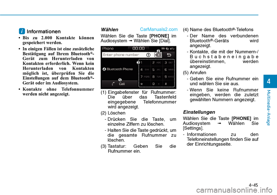 Hyundai Ioniq 2019 Betriebsanleitung (in German) 4-45
Multimedia-Anlage
4
Informationen
• Bis zu 2.000 Kontakte könnengespeichert werden.
• In einigen Fällen ist eine zusätzliche Bestätigung auf Ihrem Bluetooth
®-
Gerät zum Herunterladen Hyundai Ioniq 2019 Betriebsanleitung (in German) 4-45
Multimedia-Anlage
4
Informationen
• Bis zu 2.000 Kontakte könnengespeichert werden.
• In einigen Fällen ist eine zusätzliche Bestätigung auf Ihrem Bluetooth
®-
Gerät zum Herunterladen