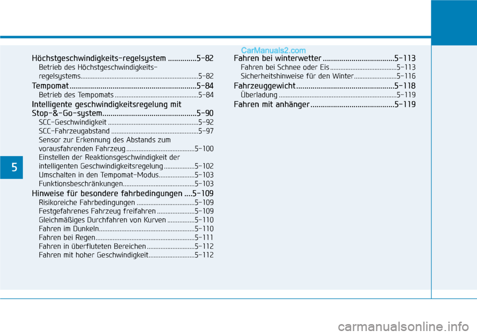 Hyundai Ioniq 2019 Betriebsanleitung (in German) 5
Höchstgeschwindigkeits-regelsystem ..............5-82
Betrieb des Höchstgeschwindigkeits-
regelsystems.....................................................................5-8\
2
Tempomat ......... Hyundai Ioniq 2019 Betriebsanleitung (in German) 5
Höchstgeschwindigkeits-regelsystem ..............5-82
Betrieb des Höchstgeschwindigkeits-
regelsystems.....................................................................5-8\
2
Tempomat .........