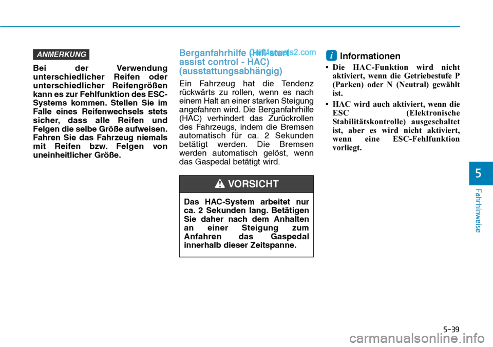 Hyundai Ioniq 2019 Betriebsanleitung (in German) 5-39
Fahrhinweise
5
Bei der Verwendung
unterschiedlicher Reifen oder
unterschiedlicher Reifengrößen
kann es zur Fehlfunktion des ESC-
Systems kommen. Stellen Sie im
Falle eines Reifenwechsels stets
Hyundai Ioniq 2019 Betriebsanleitung (in German) 5-39
Fahrhinweise
5
Bei der Verwendung
unterschiedlicher Reifen oder
unterschiedlicher Reifengrößen
kann es zur Fehlfunktion des ESC-
Systems kommen. Stellen Sie im
Falle eines Reifenwechsels stets