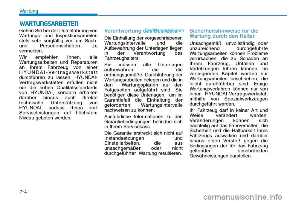 Hyundai Ioniq 2019 Betriebsanleitung (in German) 7-4
Wartung
WARTUNGSARBEITEN
Gehen Sie bei der Durchführung von
Wartungs- und Inspektionsarbeiten
stets sehr sorgfältig vor, um Sach-
und Personenschäden zu
vermeiden.
Wir empfehlen Ihnen, alle
War Hyundai Ioniq 2019 Betriebsanleitung (in German) 7-4
Wartung
WARTUNGSARBEITEN
Gehen Sie bei der Durchführung von
Wartungs- und Inspektionsarbeiten
stets sehr sorgfältig vor, um Sach-
und Personenschäden zu
vermeiden.
Wir empfehlen Ihnen, alle
War