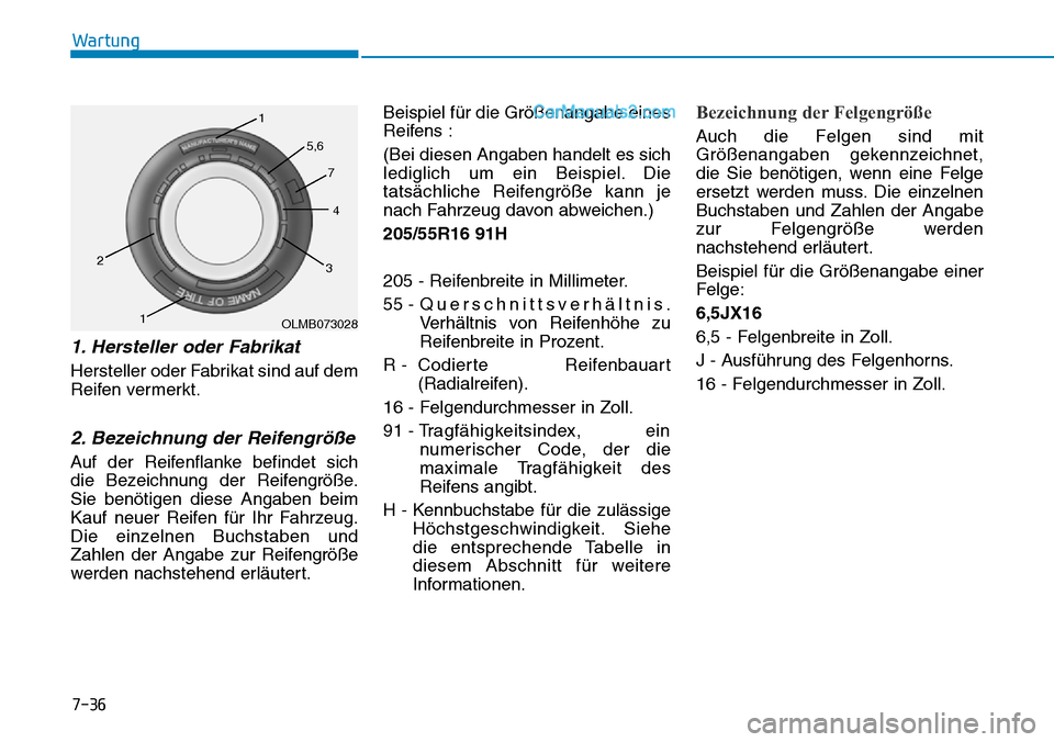 Hyundai Ioniq 2019 Betriebsanleitung (in German) 7-36
Wartung
1. Hersteller oder Fabrikat
Hersteller oder Fabrikat sind auf dem
Reifen vermerkt.
2. Bezeichnung der Reifengröße
Auf der Reifenflanke befindet sich
die Bezeichnung der Reifengröße. Hyundai Ioniq 2019 Betriebsanleitung (in German) 7-36
Wartung
1. Hersteller oder Fabrikat
Hersteller oder Fabrikat sind auf dem
Reifen vermerkt.
2. Bezeichnung der Reifengröße
Auf der Reifenflanke befindet sich
die Bezeichnung der Reifengröße.