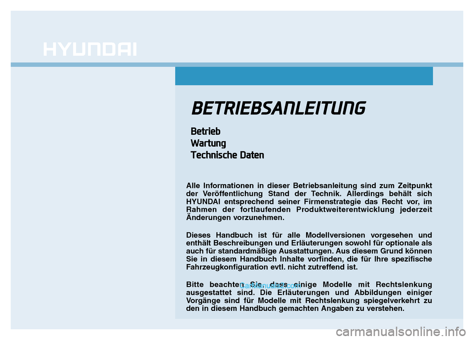 Hyundai Ioniq 2018 Betriebsanleitung (in German) BETRIEBSANLEITUNG
BetriebWartung
Technische Daten
Alle Informationen in dieser Betriebsanleitung sind zum Zeitpunkt
der Veröffentlichung Stand der Technik. Allerdings behält sich
HYUNDAI entsprechen Hyundai Ioniq 2018 Betriebsanleitung (in German) BETRIEBSANLEITUNG
BetriebWartung
Technische Daten
Alle Informationen in dieser Betriebsanleitung sind zum Zeitpunkt
der Veröffentlichung Stand der Technik. Allerdings behält sich
HYUNDAI entsprechen