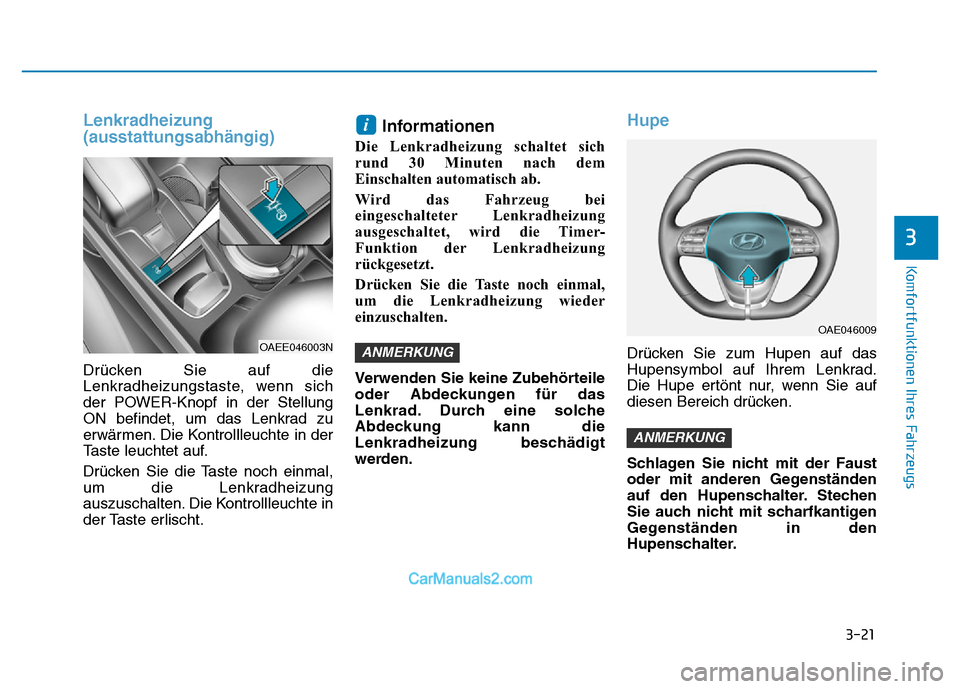 Hyundai Ioniq 2018 Betriebsanleitung (in German) 3-21
Komfortfunktionen Ihres Fahrzeugs
3
Lenkradheizung
(ausstattungsabhängig)
Drücken Sie auf die
Lenkradheizungstaste, wenn sich
der POWER-Knopf in der Stellung
ON befindet, um das Lenkrad zu
erwà Hyundai Ioniq 2018 Betriebsanleitung (in German) 3-21
Komfortfunktionen Ihres Fahrzeugs
3
Lenkradheizung
(ausstattungsabhängig)
Drücken Sie auf die
Lenkradheizungstaste, wenn sich
der POWER-Knopf in der Stellung
ON befindet, um das Lenkrad zu
erwÃ