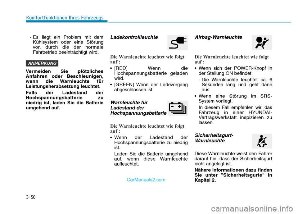 Hyundai Ioniq 2018 Betriebsanleitung (in German) 3-50
Komfortfunktionen Ihres Fahrzeugs- Es liegt ein Problem mit demKühlsystem oder eine Störung
vor, durch die der normale
Fahrbetrieb beeinträchtigt wird.
Vermeiden Sie plötzliches
Anfahren oder Hyundai Ioniq 2018 Betriebsanleitung (in German) 3-50
Komfortfunktionen Ihres Fahrzeugs- Es liegt ein Problem mit demKühlsystem oder eine Störung
vor, durch die der normale
Fahrbetrieb beeinträchtigt wird.
Vermeiden Sie plötzliches
Anfahren oder