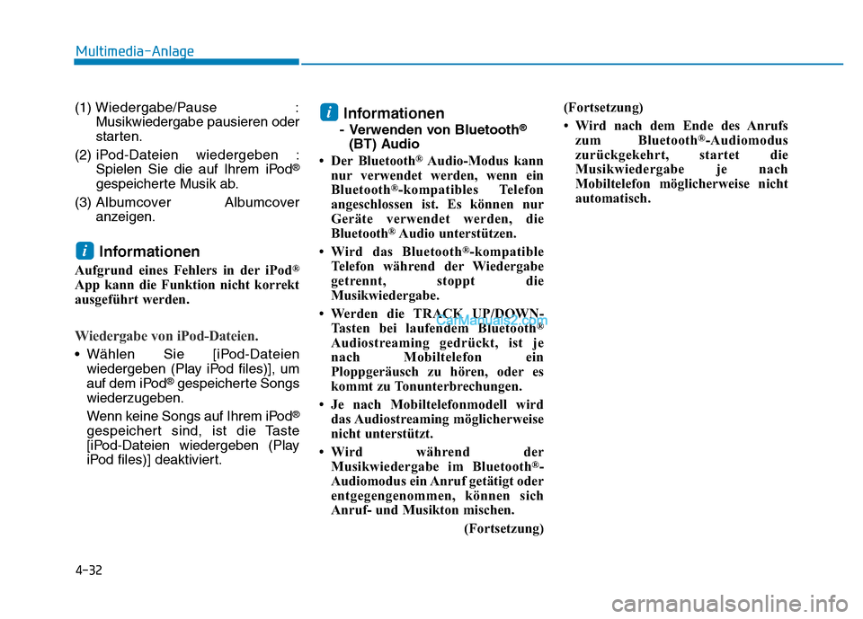 Hyundai Ioniq 2018 Betriebsanleitung (in German) 4-32
Multimedia-Anlage
(1) Wiedergabe/Pause :
Musikwiedergabe pausieren oder
starten.
(2) iP od-Dateien wiedergeben :
Spielen Sie die auf Ihrem iPod
®
gespeicherte Musik ab.
(3) Alb umcover Albumco Hyundai Ioniq 2018 Betriebsanleitung (in German) 4-32
Multimedia-Anlage
(1) Wiedergabe/Pause :
Musikwiedergabe pausieren oder
starten.
(2) iP od-Dateien wiedergeben :
Spielen Sie die auf Ihrem iPod
®
gespeicherte Musik ab.
(3) Alb umcover Albumco