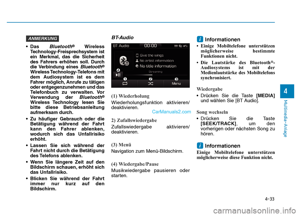 Hyundai Ioniq 2018 Betriebsanleitung (in German) 4-33
Multimedia-Anlage
4
• Das Bluetooth®Wireless
Technology-Freisprechsystem ist
ein Merkmal, das die Sicherheit
des Fahrers erhöhen soll. Durch
die Verbindung eines
Bluetooth®
Wireless Techn Hyundai Ioniq 2018 Betriebsanleitung (in German) 4-33
Multimedia-Anlage
4
• Das Bluetooth®Wireless
Technology-Freisprechsystem ist
ein Merkmal, das die Sicherheit
des Fahrers erhöhen soll. Durch
die Verbindung eines
Bluetooth®
Wireless Techn