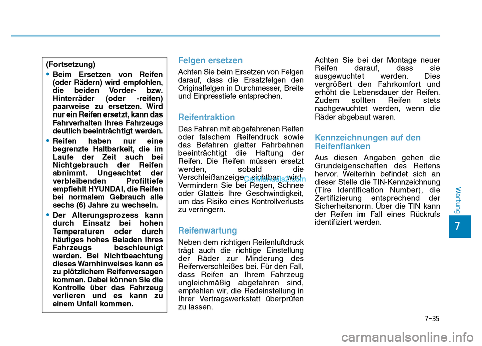 Hyundai Ioniq 2018 Betriebsanleitung (in German) 7-35
7
Wartung
Felgen ersetzen
Achten Sie beim Ersetzen von Felgen
darauf, dass die Ersatzfelgen den
Originalfelgen in Durchmesser, Breite
und Einpresstiefe entsprechen.
Reifentraktion
Das Fahren mit Hyundai Ioniq 2018 Betriebsanleitung (in German) 7-35
7
Wartung
Felgen ersetzen
Achten Sie beim Ersetzen von Felgen
darauf, dass die Ersatzfelgen den
Originalfelgen in Durchmesser, Breite
und Einpresstiefe entsprechen.
Reifentraktion
Das Fahren mit