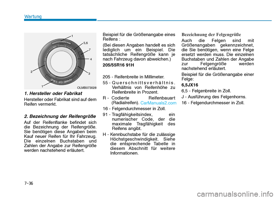 Hyundai Ioniq 2018 Betriebsanleitung (in German) 7-36
Wartung
1. Hersteller oder Fabrikat
Hersteller oder Fabrikat sind auf dem
Reifen vermerkt.
2. Bezeichnung der Reifengröße
Auf der Reifenflanke befindet sich
die Bezeichnung der Reifengröße. Hyundai Ioniq 2018 Betriebsanleitung (in German) 7-36
Wartung
1. Hersteller oder Fabrikat
Hersteller oder Fabrikat sind auf dem
Reifen vermerkt.
2. Bezeichnung der Reifengröße
Auf der Reifenflanke befindet sich
die Bezeichnung der Reifengröße.