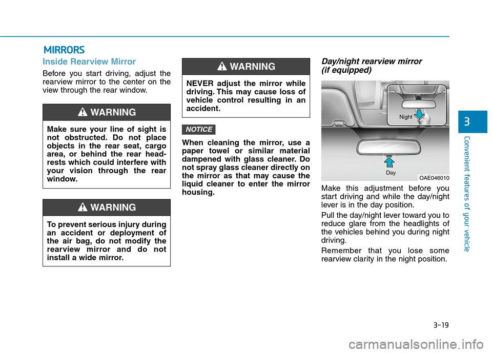 Hyundai Ioniq Electric 2020  Owners Manual 3-19
Convenient features of your vehicle
3
Inside Rearview Mirror
Before you start driving, adjust the
rearview mirror to the center on the
view through the rear window.
When cleaning the mirror, use 