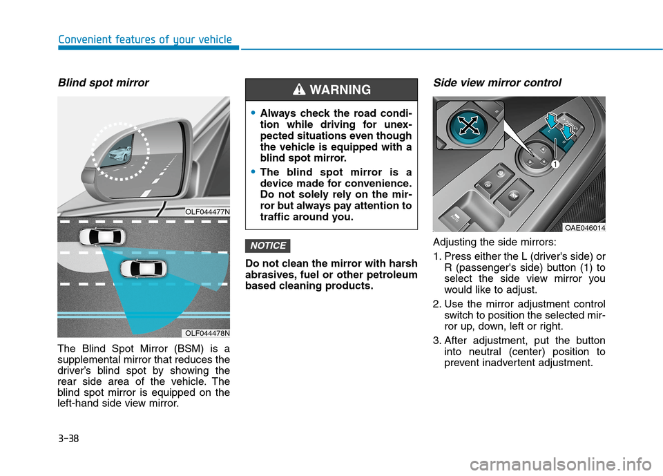 Hyundai Ioniq Electric 2020  Owners Manual 3-38
Convenient features of your vehicle
Blind spot mirror
The Blind Spot Mirror (BSM) is a
supplemental mirror that reduces the
driver’s blind spot by showing the
rear side area of the vehicle. The