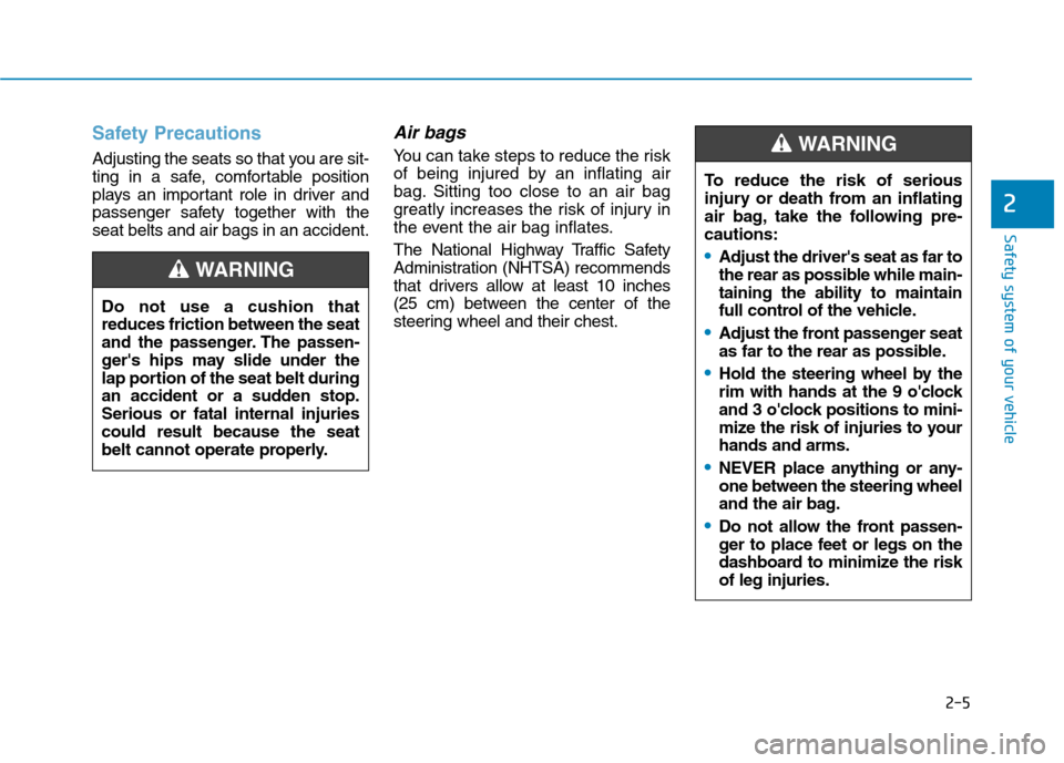 Hyundai Ioniq Electric 2020 User Guide Safety Precautions
Adjusting the seats so that you are sit-
ting in a safe, comfortable position
plays an important role in driver and
passenger safety together with the
seat belts and air bags in a Hyundai Ioniq Electric 2020 User Guide Safety Precautions
Adjusting the seats so that you are sit-
ting in a safe, comfortable position
plays an important role in driver and
passenger safety together with the
seat belts and air bags in a