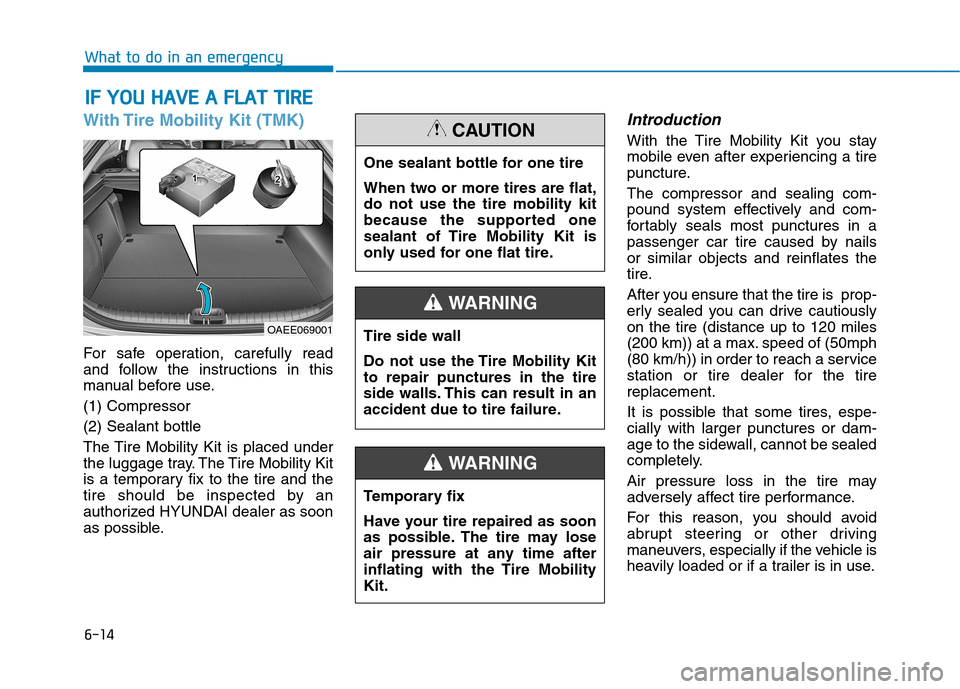 Hyundai Ioniq Electric 2020 Owners Manual 6-14
What to do in an emergency
With Tire Mobility Kit (TMK)
For safe operation, carefully read
and follow the instructions in this
manual before use.
(1) Compressor
(2) Sealant bottle
The Tire Mobili Hyundai Ioniq Electric 2020 Owners Manual 6-14
What to do in an emergency
With Tire Mobility Kit (TMK)
For safe operation, carefully read
and follow the instructions in this
manual before use.
(1) Compressor
(2) Sealant bottle
The Tire Mobili