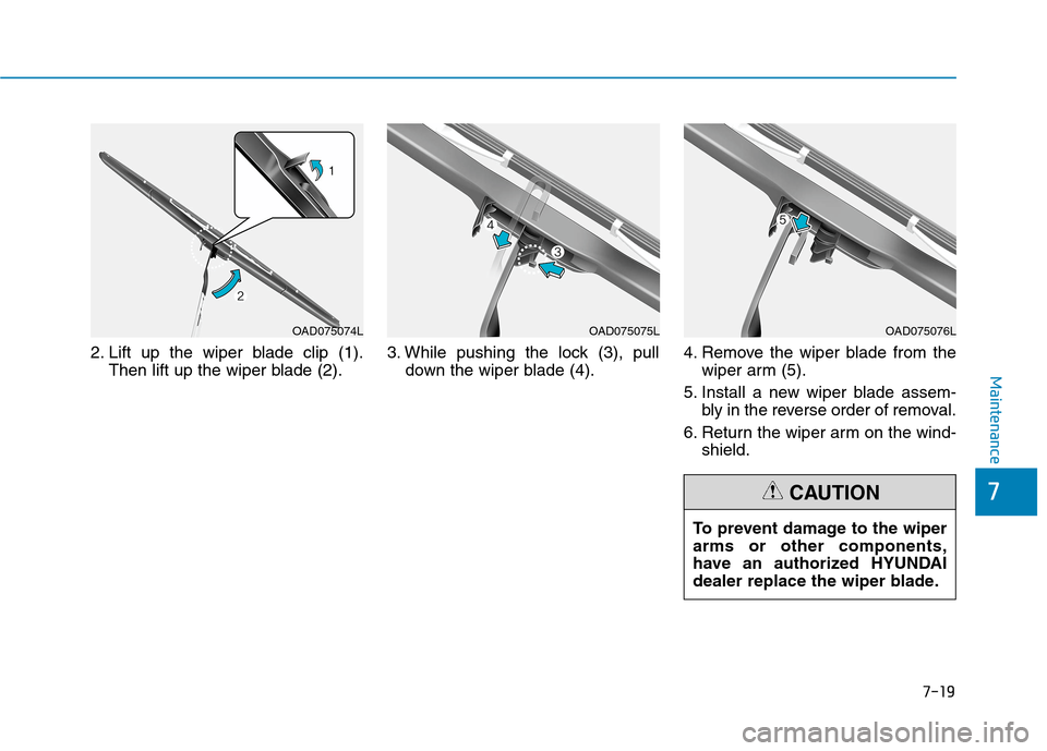 Hyundai Ioniq Electric 2020 Owners Manual 7-19
7
Maintenance
2. Lift up the wiper blade clip (1).
Then lift up the wiper blade (2).3. While pushing the lock (3), pull
down the wiper blade (4).4. Remove the wiper blade from the
wiper arm (5).
Hyundai Ioniq Electric 2020 Owners Manual 7-19
7
Maintenance
2. Lift up the wiper blade clip (1).
Then lift up the wiper blade (2).3. While pushing the lock (3), pull
down the wiper blade (4).4. Remove the wiper blade from the
wiper arm (5).