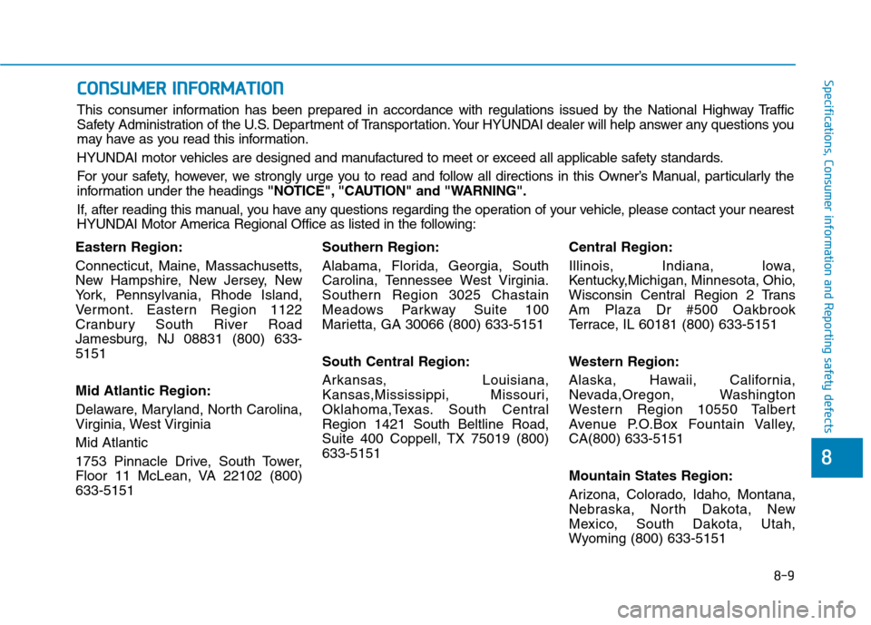 Hyundai Ioniq Electric 2020  Owners Manual 8-9
88
Specifications, Consumer information and Reporting safety defects
Eastern Region:
Connecticut, Maine, Massachusetts,
New Hampshire, New Jersey, New
York, Pennsylvania, Rhode Island,
Vermont. Ea