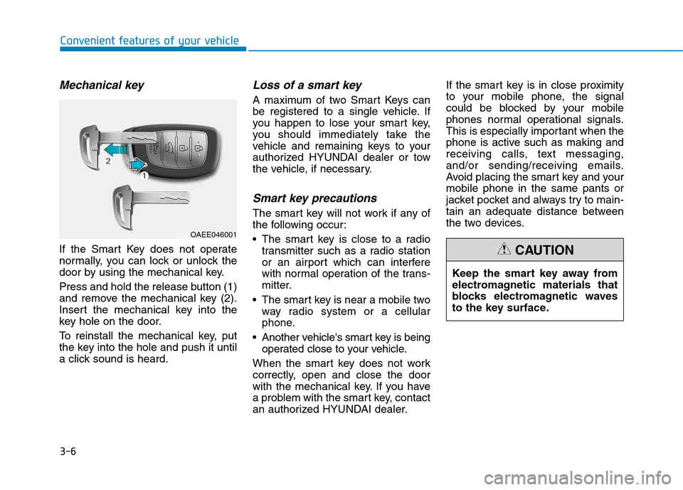 Hyundai Ioniq Electric 2020  Owners Manual 3-6
Mechanical key 
If the Smart Key does not operate
normally, you can lock or unlock the
door by using the mechanical key.
Press and hold the release button (1)
and remove the mechanical key (2).
In
