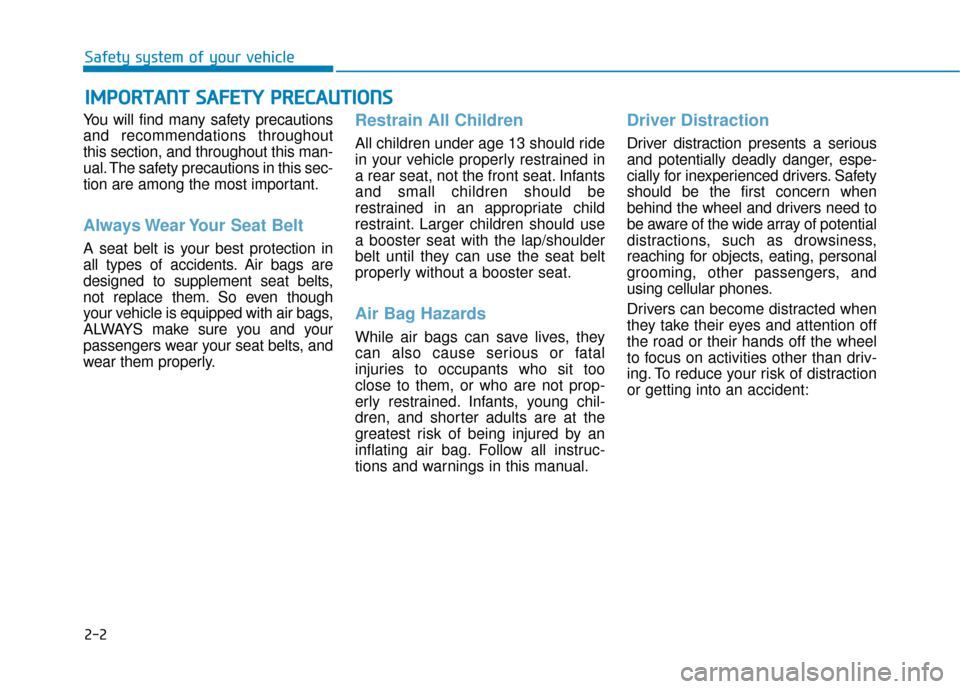 Hyundai Ioniq Electric 2019 User Guide 2-2
You will find many safety precautions
and recommendations throughout
this section, and throughout this man-
ual. The safety precautions in this sec-
tion are among the most important.
Always Wear Hyundai Ioniq Electric 2019 User Guide 2-2
You will find many safety precautions
and recommendations throughout
this section, and throughout this man-
ual. The safety precautions in this sec-
tion are among the most important.
Always Wear