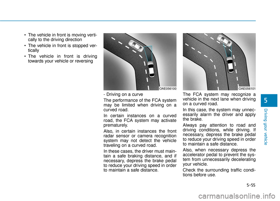Hyundai Ioniq Electric 2019 Owners Manual 5-55
Driving your vehicle
5
The vehicle in front is moving verti-cally to the driving direction
The vehicle in front is stopped ver- tically
The vehicle in front is driving towards your vehicle Hyundai Ioniq Electric 2019 Owners Manual 5-55
Driving your vehicle
5
The vehicle in front is moving verti-cally to the driving direction
The vehicle in front is stopped ver- tically
The vehicle in front is driving towards your vehicle