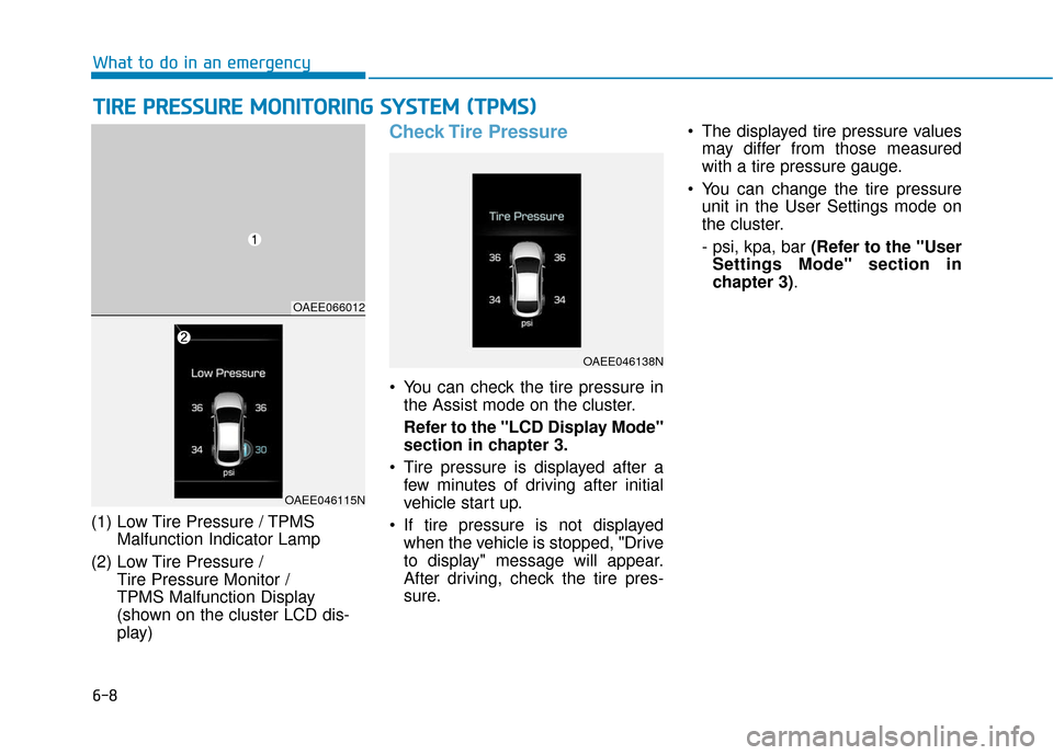 Hyundai Ioniq Electric 2019  Owners Manual 6-8
What to do in an emergency
T
TI
IR
R E
E 
 P
P R
R E
ES
SS
SU
U R
RE
E 
 M
M O
ON
NI
IT
T O
O R
RI
IN
N G
G 
 S
S Y
Y S
ST
T E
EM
M  
 (
( T
T P
P M
M S
S)
)
(1) Low Tire Pressure / TPMS
Malfuncti