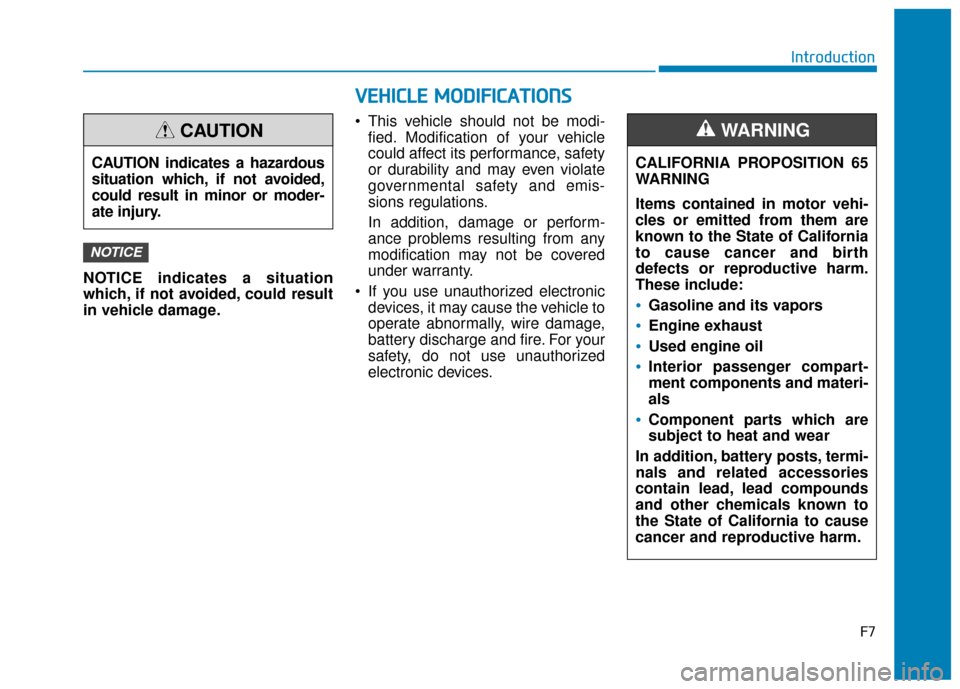 Hyundai Ioniq Electric 2019 Owners Manual F7
Introduction
NOTICE indicates a situation
which, if not avoided, could result
in vehicle damage. This vehicle should not be modi-
fied. Modification of your vehicle
could affect its performance, s Hyundai Ioniq Electric 2019 Owners Manual F7
Introduction
NOTICE indicates a situation
which, if not avoided, could result
in vehicle damage. This vehicle should not be modi-
fied. Modification of your vehicle
could affect its performance, s
