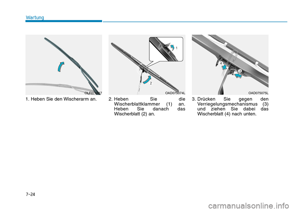 Hyundai Ioniq Electric 2019 Betriebsanleitung 7-24
Wartung
1. Heben Sie den Wischerarm an. 2. Heben Sie die
Wischerblattklammer (1) an.
Heben Sie danach das
Wischerblatt (2) an.3. Drücken Sie gegen den
Verriegelungsmechanismus (3)
und ziehen Sie Hyundai Ioniq Electric 2019 Betriebsanleitung 7-24
Wartung
1. Heben Sie den Wischerarm an. 2. Heben Sie die
Wischerblattklammer (1) an.
Heben Sie danach das
Wischerblatt (2) an.3. Drücken Sie gegen den
Verriegelungsmechanismus (3)
und ziehen Sie