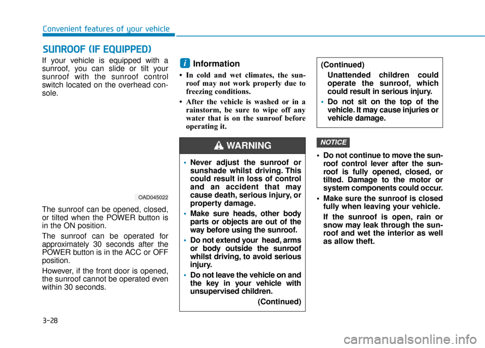 Hyundai Ioniq Electric 2019 Owners Manual - RHD (UK, Australia) 3-28
Convenient features of your vehicle
S
SU
U N
NR
RO
O O
OF
F
(
( I
IF
F
E
E Q
Q U
UI
IP
P P
PE
ED
D )
)
If your vehicle is equipped with a
sunroof, you can slide or tilt your
sunroof with the Hyundai Ioniq Electric 2019 Owners Manual - RHD (UK, Australia) 3-28
Convenient features of your vehicle
S
SU
U N
NR
RO
O O
OF
F
(
( I
IF
F
E
E Q
Q U
UI
IP
P P
PE
ED
D )
)
If your vehicle is equipped with a
sunroof, you can slide or tilt your
sunroof with the