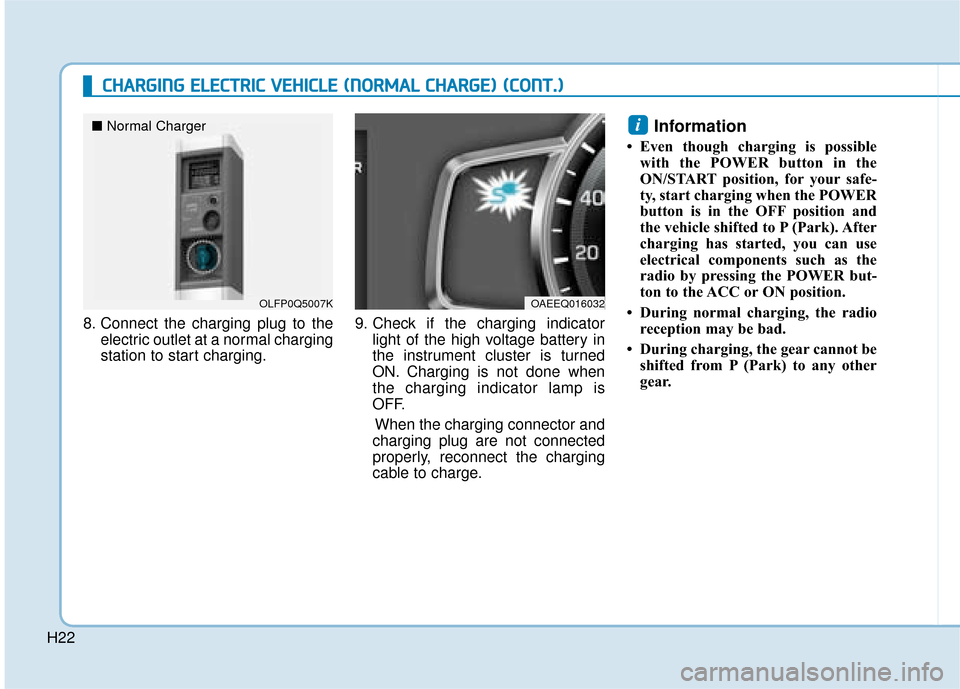 Hyundai Ioniq Electric 2019 - RHD (UK, Australia) Owners Guide H22
C
CH
H A
AR
RG
G I
IN
N G
G
E
E L
LE
E C
CT
T R
R I
IC
C
V
V E
EH
H I
IC
C L
LE
E
(
( N
N O
O R
RM
M A
AL
L
C
C H
H A
AR
RG
G E
E)
)
(
( C
C O
O N
NT
T.
.)
)
8. Connect the charging pl Hyundai Ioniq Electric 2019 - RHD (UK, Australia) Owners Guide H22
C
CH
H A
AR
RG
G I
IN
N G
G
E
E L
LE
E C
CT
T R
R I
IC
C
V
V E
EH
H I
IC
C L
LE
E
(
( N
N O
O R
RM
M A
AL
L
C
C H
H A
AR
RG
G E
E)
)
(
( C
C O
O N
NT
T.
.)
)
8. Connect the charging pl