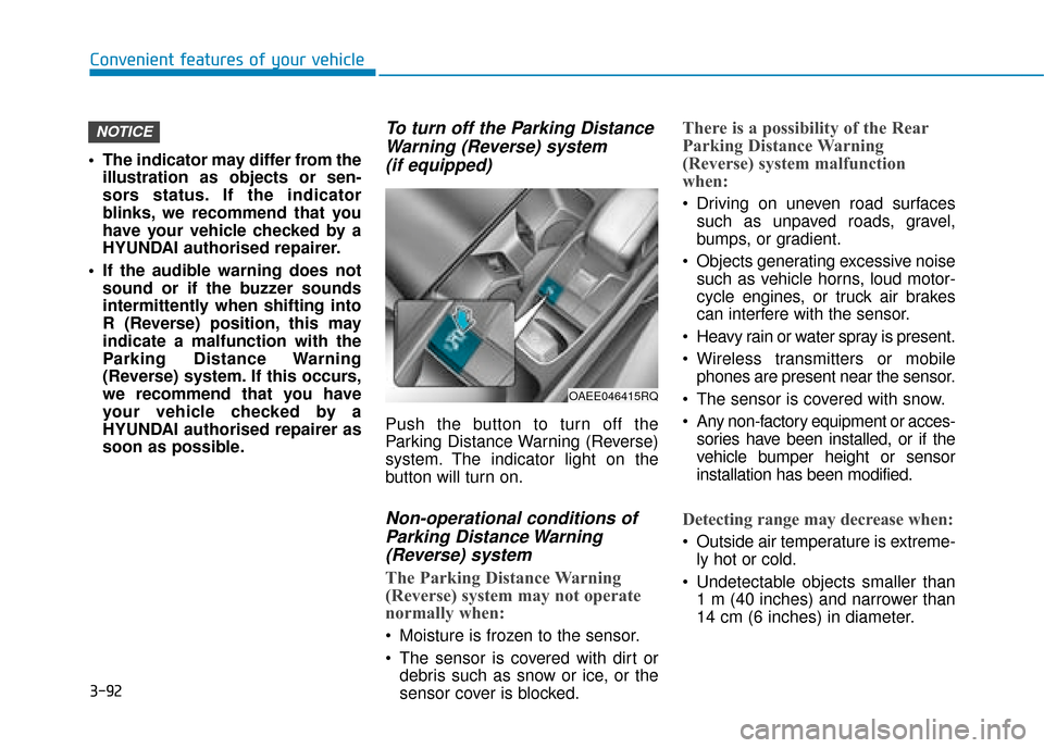 Hyundai Ioniq Electric 2019  Owners Manual - RHD (UK, Australia) 3-92
Convenient features of your vehicle
 The indicator may differ from the illustration as objects or sen-
sors status. If the indicator
blinks, we recommend that you
have your vehicle checked by a
H