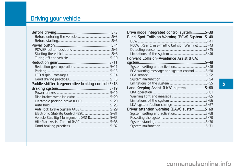 Hyundai Ioniq Electric 2019 Owners Manual - RHD (UK, Australia) Driving your vehicle
Before driving.........................................................5-3
Before entering the vehicle ...........................................5-3
Before starting.............. Hyundai Ioniq Electric 2019 Owners Manual - RHD (UK, Australia) Driving your vehicle
Before driving.........................................................5-3
Before entering the vehicle ...........................................5-3
Before starting..............