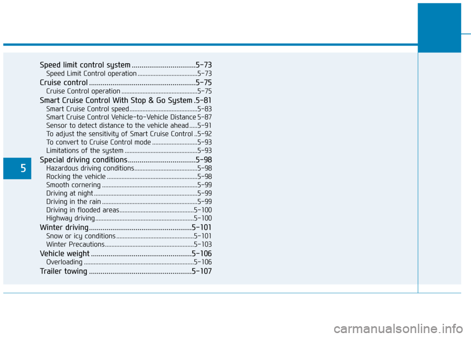 Hyundai Ioniq Electric 2019 Owners Manual - RHD (UK, Australia) 5
Speed limit control system .................................5-73
Speed Limit Control operation .....................................5-73
Cruise control .............................................. Hyundai Ioniq Electric 2019 Owners Manual - RHD (UK, Australia) 5
Speed limit control system .................................5-73
Speed Limit Control operation .....................................5-73
Cruise control ..............................................
