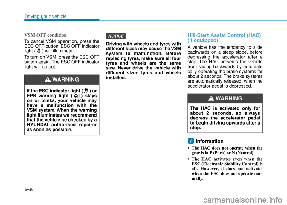 Hyundai Ioniq Electric 2019 Owners Manual - RHD (UK, Australia) 5-36
Driving your vehicle
VSM OFF condition
To cancel VSM operation, press the
ESC OFF button. ESC OFF indicator
light ( ) will illuminate.
To turn on VSM, press the ESC OFF
button again. The ESC OFF Hyundai Ioniq Electric 2019 Owners Manual - RHD (UK, Australia) 5-36
Driving your vehicle
VSM OFF condition
To cancel VSM operation, press the
ESC OFF button. ESC OFF indicator
light ( ) will illuminate.
To turn on VSM, press the ESC OFF
button again. The ESC OFF