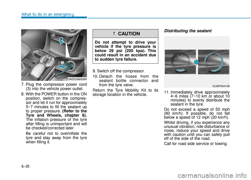 Hyundai Ioniq Electric 2019 Owners Manual - RHD (UK, Australia) 6-20
What to do in an emergency
7. Plug the compressor power cord (3) into the vehicle power outlet.
8. With the POWER button in the ON position, switch on the compres-
sor and let it run for approxim Hyundai Ioniq Electric 2019 Owners Manual - RHD (UK, Australia) 6-20
What to do in an emergency
7. Plug the compressor power cord (3) into the vehicle power outlet.
8. With the POWER button in the ON position, switch on the compres-
sor and let it run for approxim