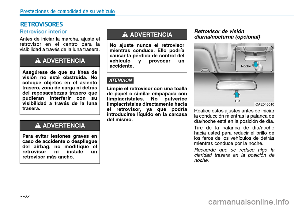 Hyundai Ioniq Electric 2019 Manual del propietario (in Spanish) 3-22
Prestaciones de comodidad de su vehículo
RETROVISORES
Retrovisor interior
Antes de iniciar la marcha, ajuste el
retrovisor en el centro para la
visibilidad a través de la luna trasera.
Limpie Hyundai Ioniq Electric 2019 Manual del propietario (in Spanish) 3-22
Prestaciones de comodidad de su vehículo
RETROVISORES
Retrovisor interior
Antes de iniciar la marcha, ajuste el
retrovisor en el centro para la
visibilidad a través de la luna trasera.
Limpie