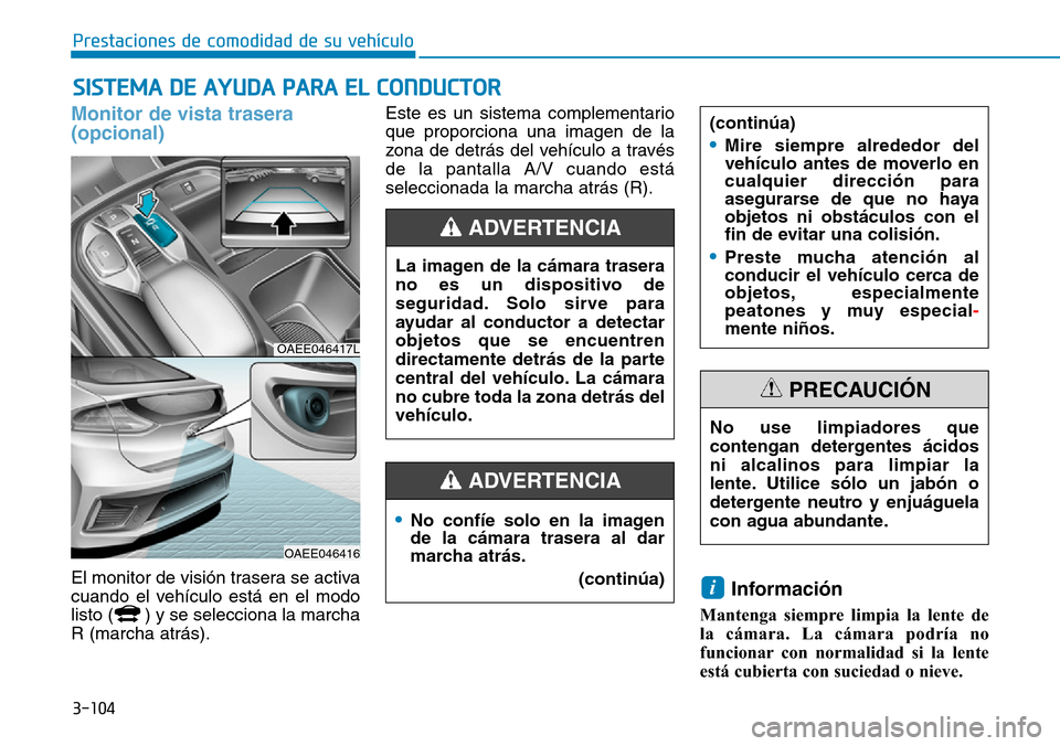 Hyundai Ioniq Electric 2019 Manual del propietario (in Spanish) 3-104
Prestaciones de comodidad de su vehÃculo
SISTEMA DE AYUDA PARA EL CONDUCTOR
Monitor de vista trasera
(opcional)
El monitor de visión trasera se activa
cuando el vehÃculo está en el modo
lis Hyundai Ioniq Electric 2019 Manual del propietario (in Spanish) 3-104
Prestaciones de comodidad de su vehÃculo
SISTEMA DE AYUDA PARA EL CONDUCTOR
Monitor de vista trasera
(opcional)
El monitor de visión trasera se activa
cuando el vehÃculo está en el modo
lis
