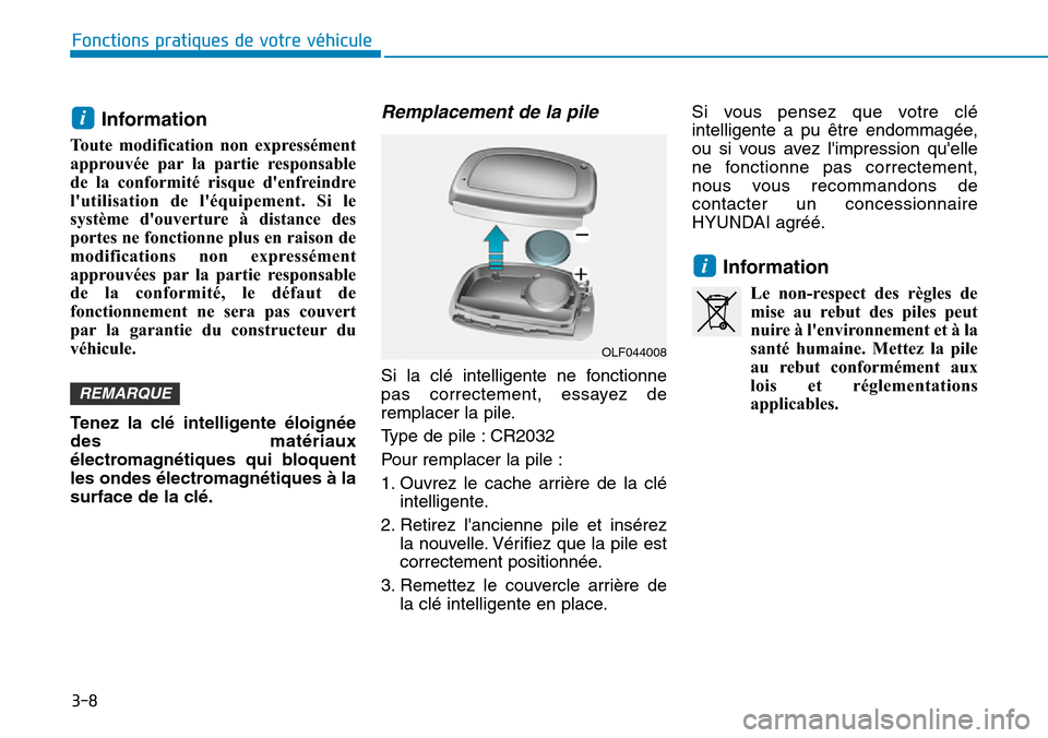 Hyundai Ioniq Electric 2019 Manuel du propriétaire (in French) 3-8
Fonctions pratiques de votre véhicule
Information
Toute modification non expressément
approuvée par la partie responsable
de la conformité risque denfreindre
lutilisation de léquipement. Hyundai Ioniq Electric 2019 Manuel du propriétaire (in French) 3-8
Fonctions pratiques de votre véhicule
Information
Toute modification non expressément
approuvée par la partie responsable
de la conformité risque denfreindre
lutilisation de léquipement.