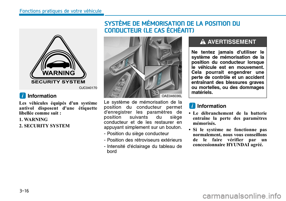 Hyundai Ioniq Electric 2019 Manuel du propriétaire (in French) 3-16
Fonctions pratiques de votre véhicule
Information
Les véhicules équipés dun système
antivol disposent dune étiquette
libellée comme suit :
1. WARNING
2. SECURITY SYSTEMLe système de mà Hyundai Ioniq Electric 2019 Manuel du propriétaire (in French) 3-16
Fonctions pratiques de votre véhicule
Information
Les véhicules équipés dun système
antivol disposent dune étiquette
libellée comme suit :
1. WARNING
2. SECURITY SYSTEMLe système de mÃ