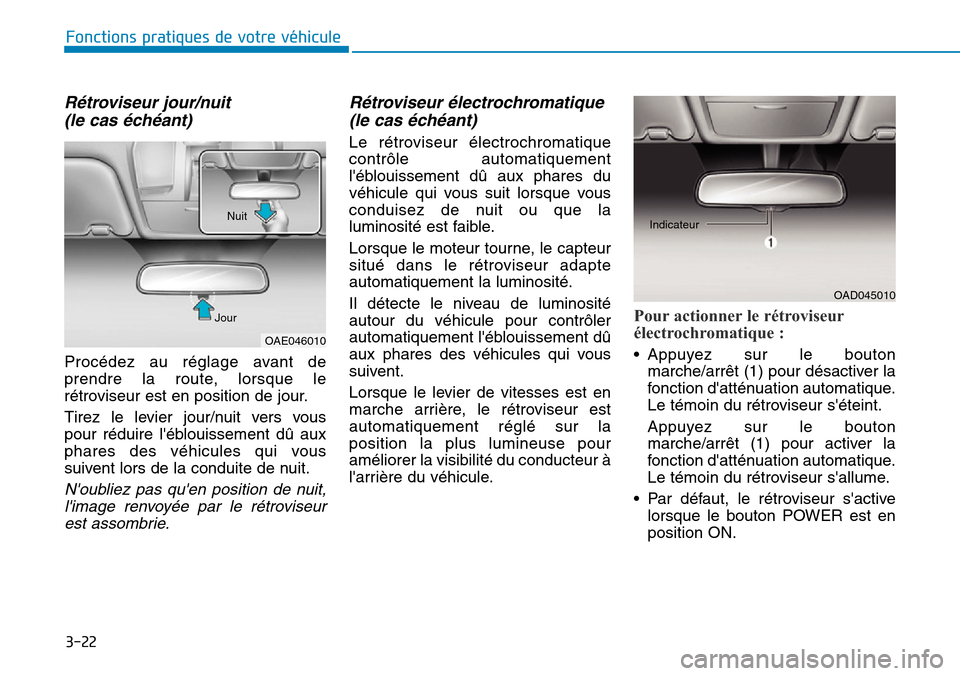 Hyundai Ioniq Electric 2019 Manuel du propriétaire (in French) 3-22
Fonctions pratiques de votre véhicule
Rétroviseur jour/nuit
(le cas échéant)
Procédez au réglage avant de
prendre la route, lorsque le
rétroviseur est en position de jour.
Tirez le levie Hyundai Ioniq Electric 2019 Manuel du propriétaire (in French) 3-22
Fonctions pratiques de votre véhicule
Rétroviseur jour/nuit
(le cas échéant)
Procédez au réglage avant de
prendre la route, lorsque le
rétroviseur est en position de jour.
Tirez le levie