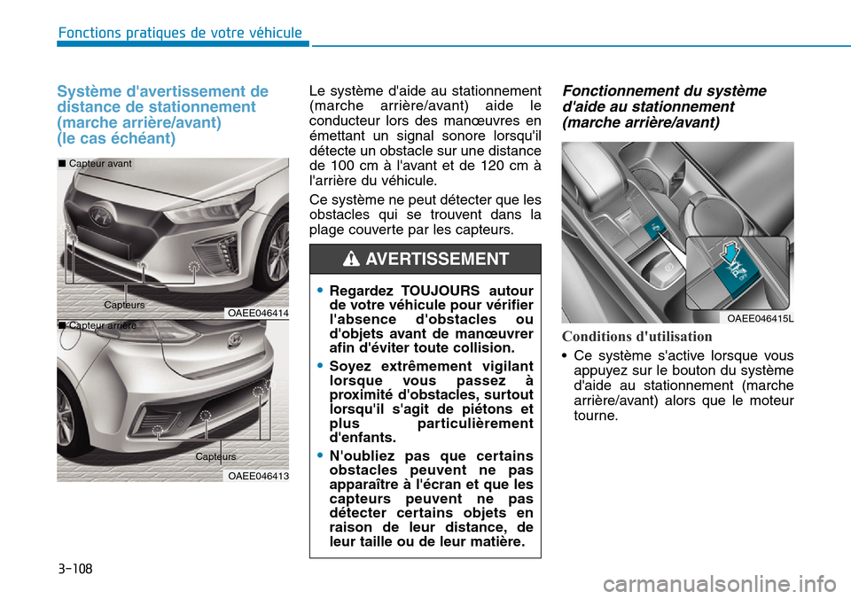 Hyundai Ioniq Electric 2019 Manuel du propriétaire (in French) 3-108
Fonctions pratiques de votre véhicule
Système davertissement de
distance de stationnement
(marche arrière/avant)
(le cas échéant) Le système daide au stationnement
(marche arrière/avan Hyundai Ioniq Electric 2019 Manuel du propriétaire (in French) 3-108
Fonctions pratiques de votre véhicule
Système davertissement de
distance de stationnement
(marche arrière/avant)
(le cas échéant) Le système daide au stationnement
(marche arrière/avan