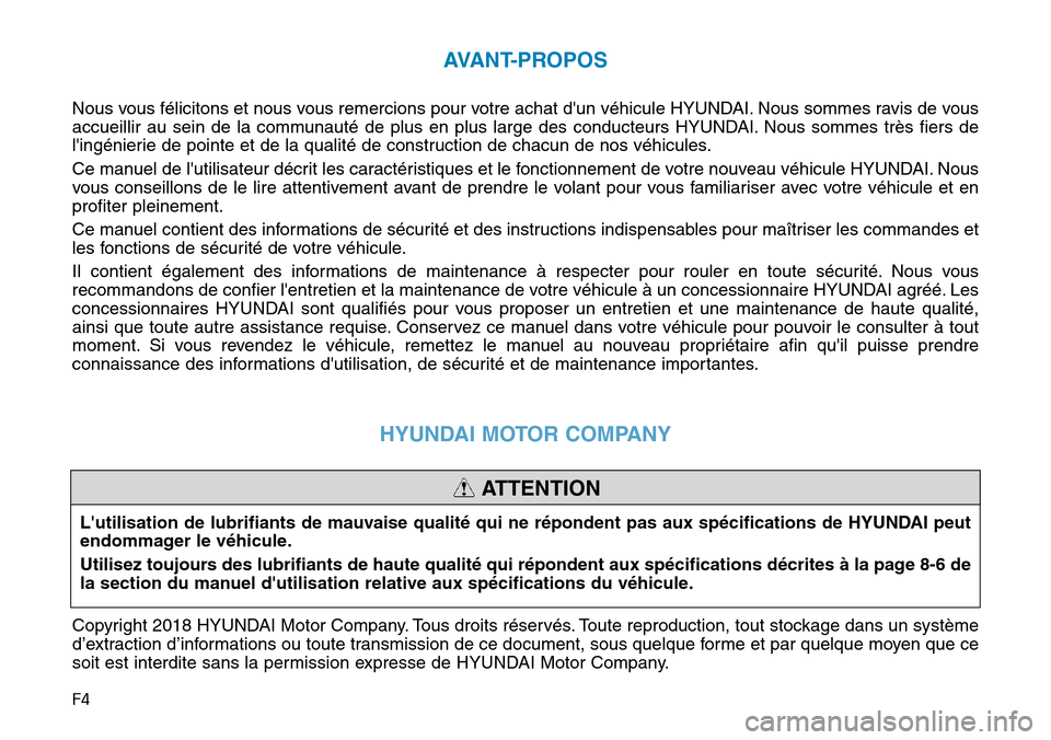 Hyundai Ioniq Electric 2019 Manuel du propriétaire (in French) F4
AVANT-PROPOS
Nous vous félicitons et nous vous remercions pour votre achat dun véhicule HYUNDAI. Nous sommes ravis de vous
accueillir au sein de la communauté de plus en plus large des conducte Hyundai Ioniq Electric 2019 Manuel du propriétaire (in French) F4
AVANT-PROPOS
Nous vous félicitons et nous vous remercions pour votre achat dun véhicule HYUNDAI. Nous sommes ravis de vous
accueillir au sein de la communauté de plus en plus large des conducte