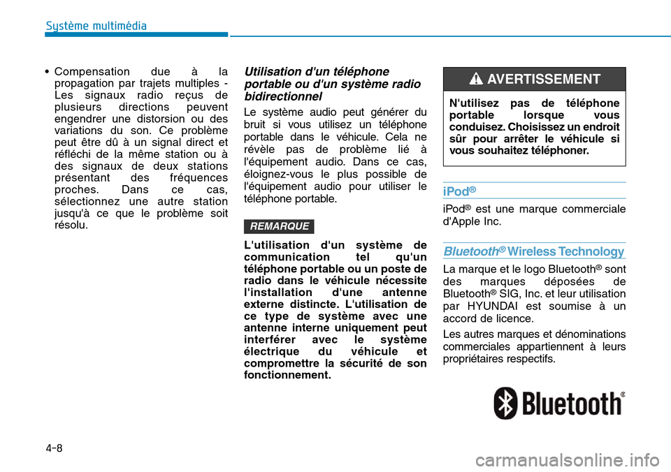 Hyundai Ioniq Electric 2019 Manuel du propriétaire (in French) 4-8
Système multimédia
• Compensation due à la
propagation par trajets multiples -
Les signaux radio reçus de
plusieurs directions peuvent
engendrer une distorsion ou des
variations du son. Ce Hyundai Ioniq Electric 2019 Manuel du propriétaire (in French) 4-8
Système multimédia
• Compensation due à la
propagation par trajets multiples -
Les signaux radio reçus de
plusieurs directions peuvent
engendrer une distorsion ou des
variations du son. Ce