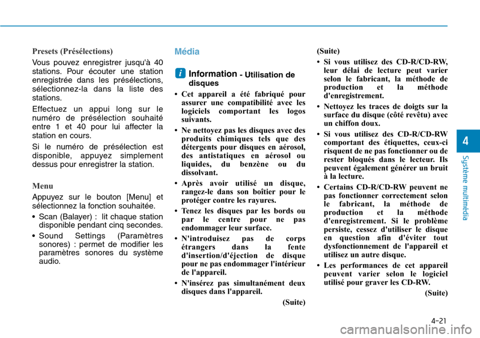 Hyundai Ioniq Electric 2019 Manuel du propriétaire (in French) 4-21
Système multimédia
4
Presets (Présélections)
Vous pouvez enregistrer jusquà 40
stations. Pour écouter une station
enregistrée dans les présélections,
sélectionnez-la dans la liste des Hyundai Ioniq Electric 2019 Manuel du propriétaire (in French) 4-21
Système multimédia
4
Presets (Présélections)
Vous pouvez enregistrer jusquà 40
stations. Pour écouter une station
enregistrée dans les présélections,
sélectionnez-la dans la liste des